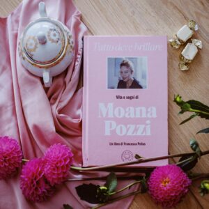 Tutto deve brillare - Vita e sogni di Moana Pozzi, un libro di Francesca Pellas, Blackie Edizioni